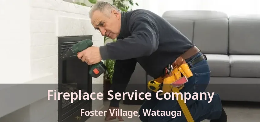Fireplace Service Company Foster Village, Watauga - TX