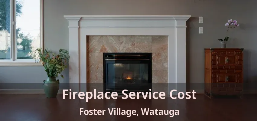 Fireplace Service Cost Foster Village, Watauga - TX