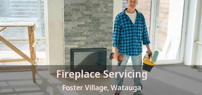 Fireplace Servicing Foster Village, Watauga - TX