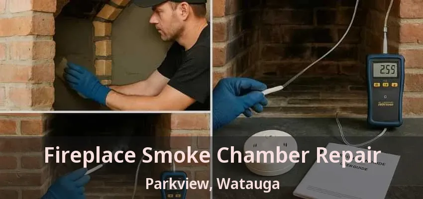 Fireplace Smoke Chamber Repair Parkview, Watauga - TX