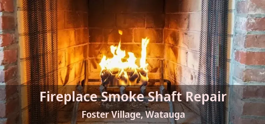 Fireplace Smoke Shaft Repair Foster Village, Watauga - TX