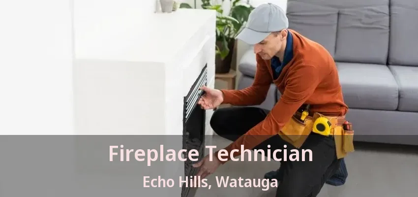 Fireplace Technician Echo Hills, Watauga - TX