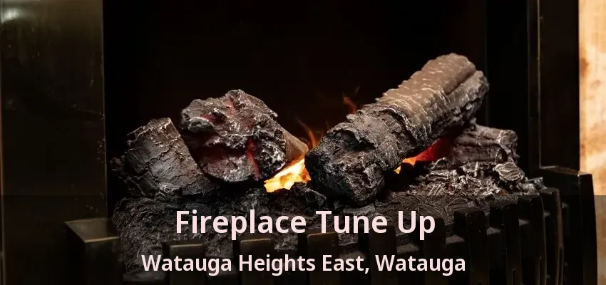 Fireplace Tune Up Watauga Heights East, Watauga - TX