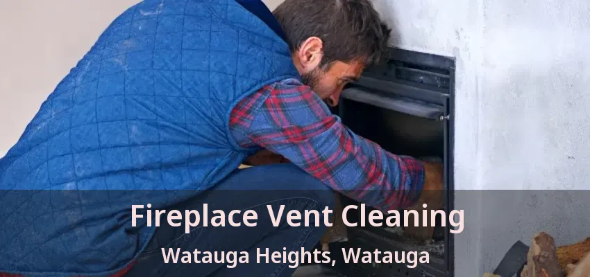 Fireplace Vent Cleaning Watauga Heights, Watauga - TX