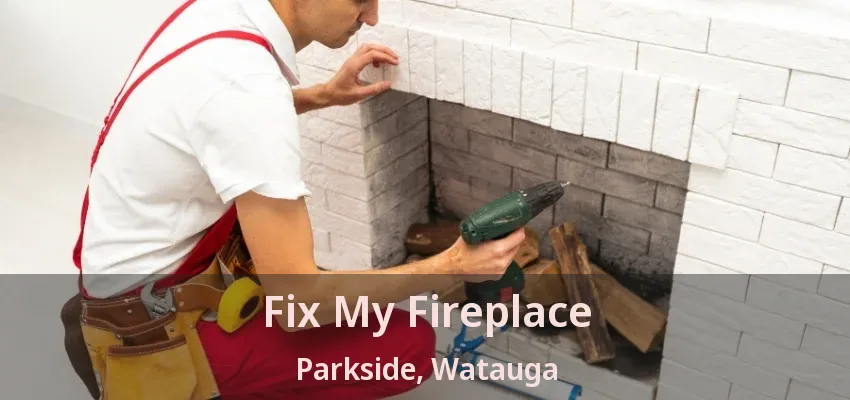Fix My Fireplace Parkside, Watauga - TX