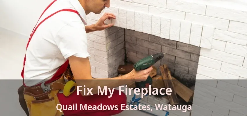 Fix My Fireplace Quail Meadows Estates, Watauga - TX
