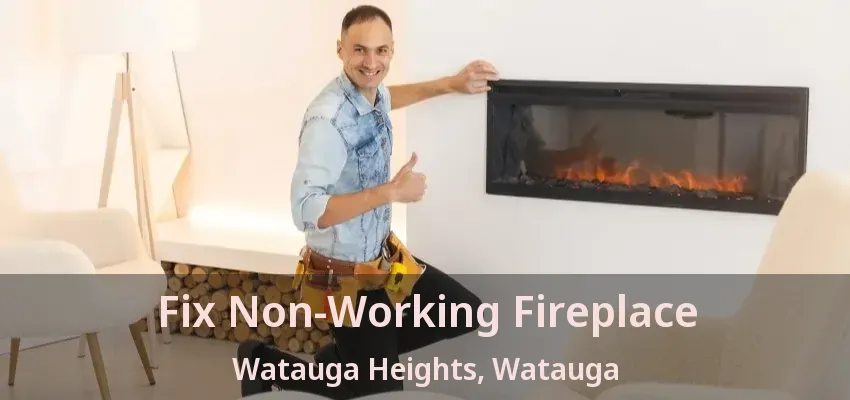 Fix Non-Working Fireplace Watauga Heights, Watauga - TX