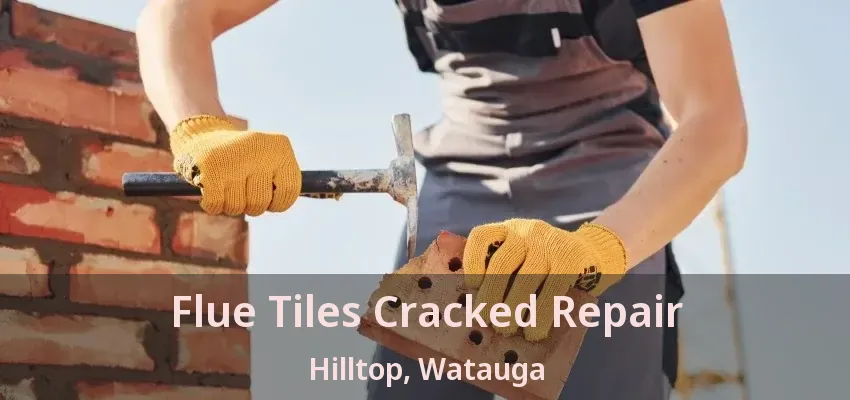 Flue Tiles Cracked Repair Hilltop, Watauga - TX