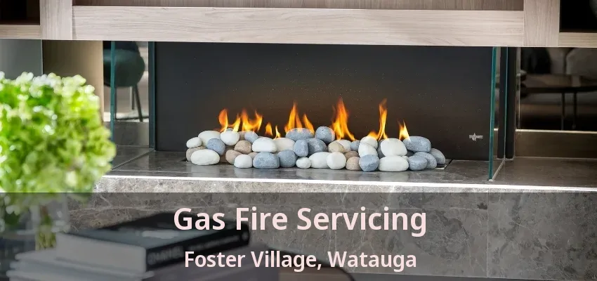 Gas Fire Servicing Foster Village, Watauga - TX
