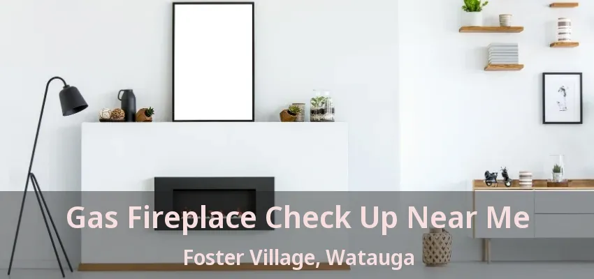 Gas Fireplace Check Up Near Me Foster Village, Watauga - TX