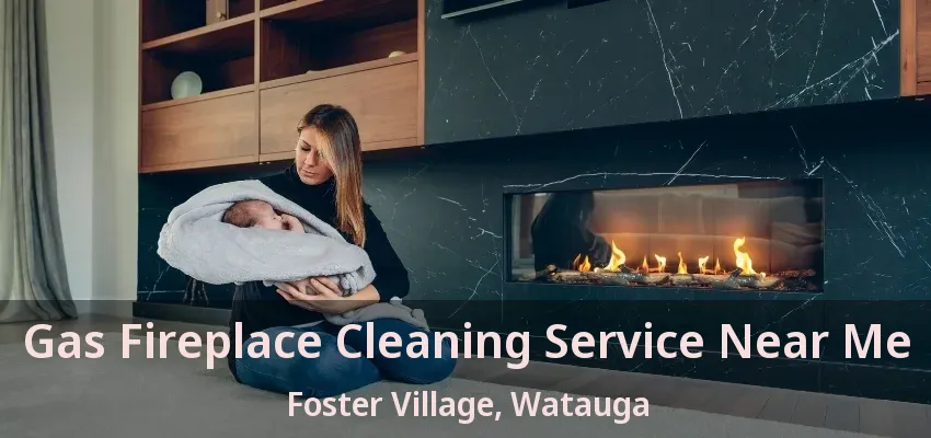 Gas Fireplace Cleaning Service Near Me Foster Village, Watauga - TX