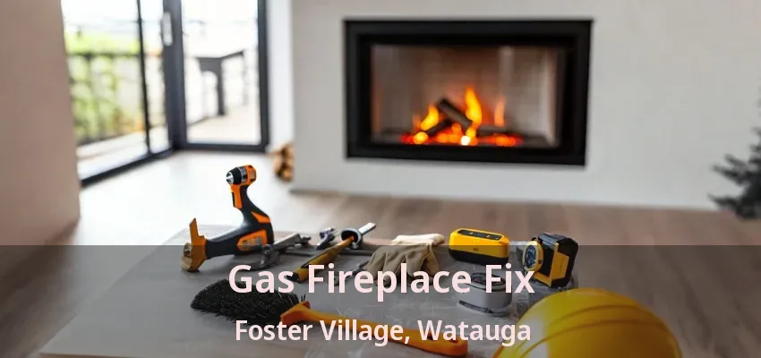 Gas Fireplace Fix Foster Village, Watauga - TX
