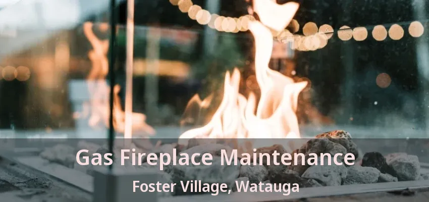 Gas Fireplace Maintenance Foster Village, Watauga - TX