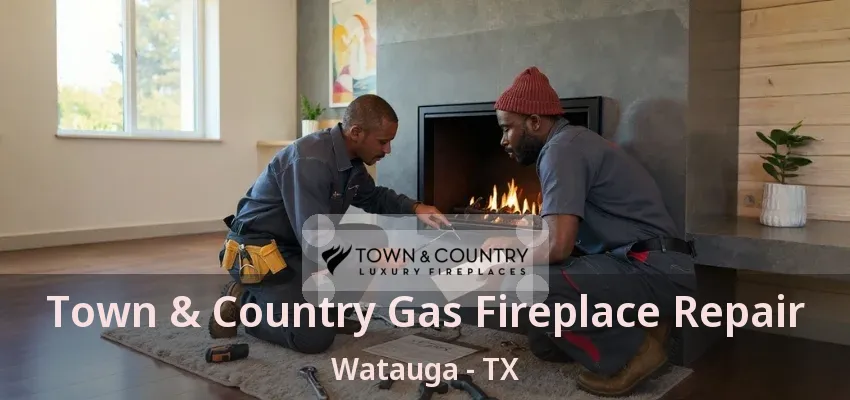 Town & Country Gas Fireplace Repair Watauga - TX