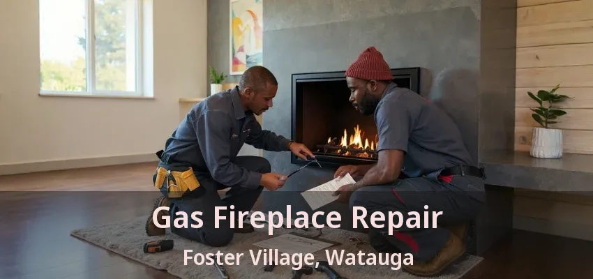 Gas Fireplace Repair Foster Village, Watauga - TX