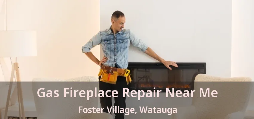 Gas Fireplace Repair Near Me Foster Village, Watauga - TX