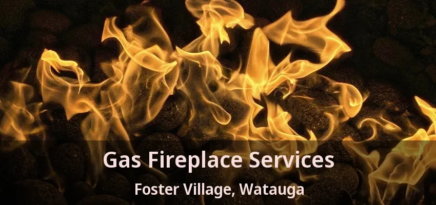 Gas Fireplace Services Foster Village, Watauga - TX