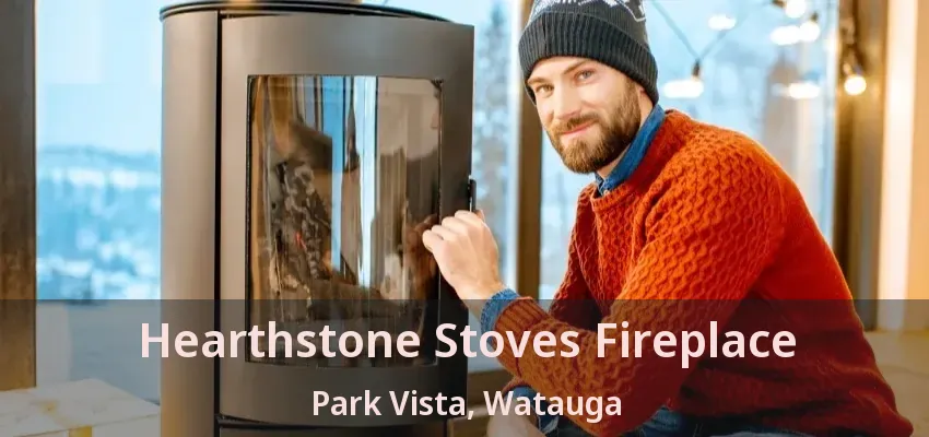 Hearthstone Stoves Fireplace Park Vista, Watauga - TX