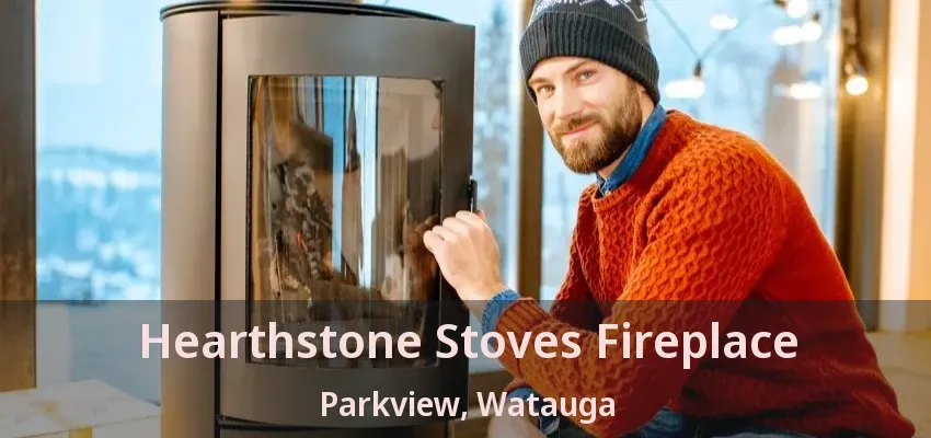 Hearthstone Stoves Fireplace Parkview, Watauga - TX
