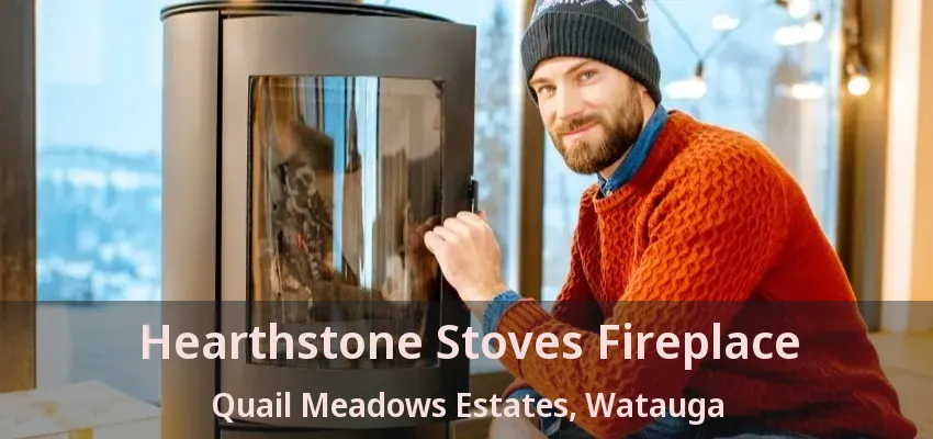 Hearthstone Stoves Fireplace Quail Meadows Estates, Watauga - TX