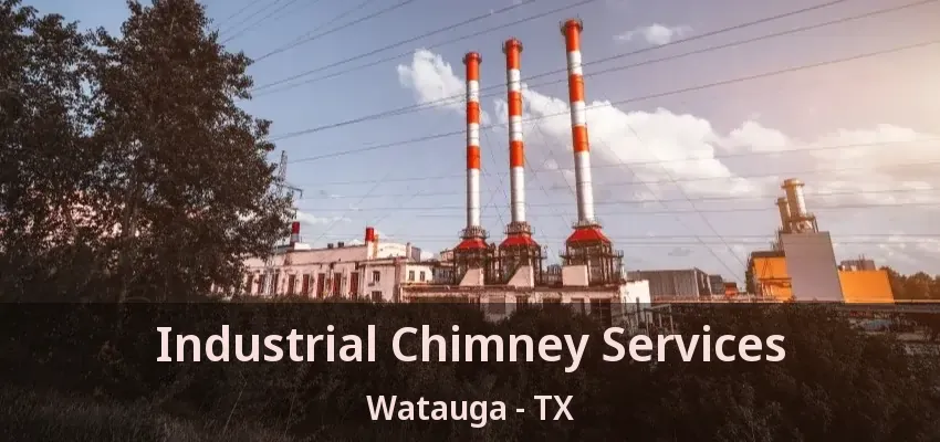 Industrial Chimney Services Watauga - TX