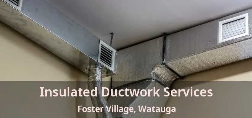 Insulated Ductwork Services Foster Village, Watauga - TX