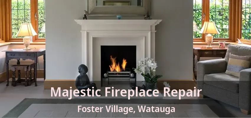 Majestic Fireplace Repair Foster Village, Watauga - TX