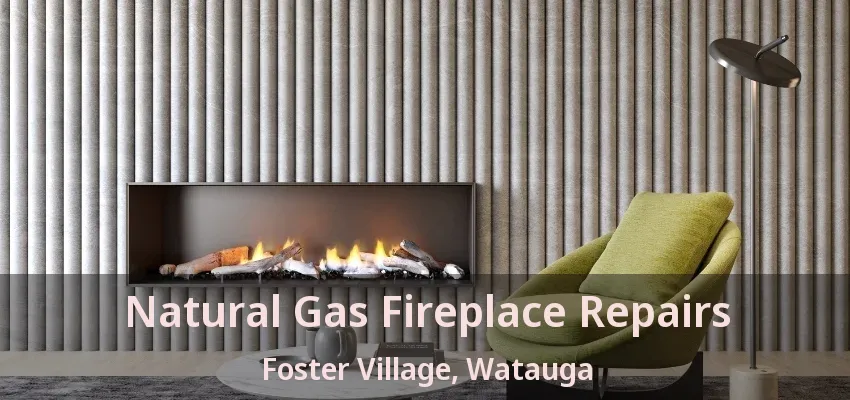 Natural Gas Fireplace Repairs Foster Village, Watauga - TX