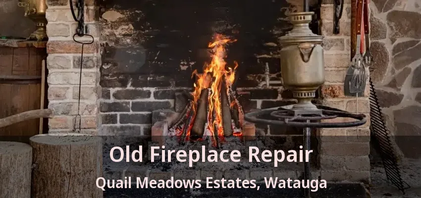 Old Fireplace Repair Quail Meadows Estates, Watauga - TX