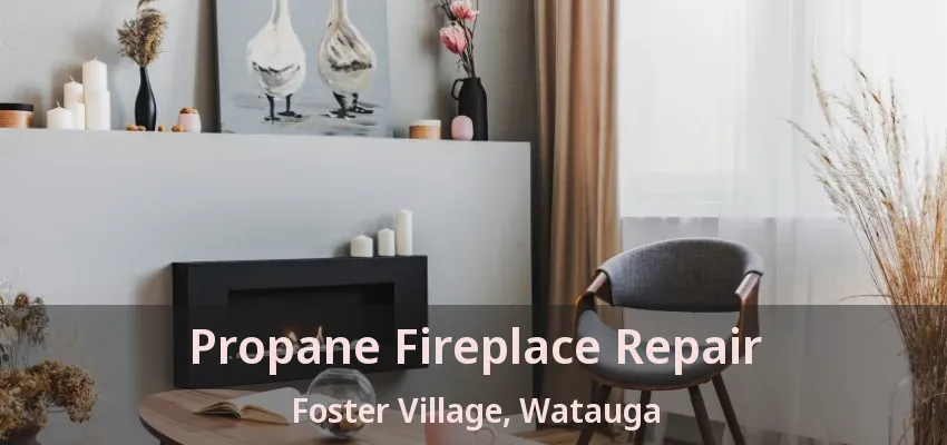 Propane Fireplace Repair Foster Village, Watauga - TX