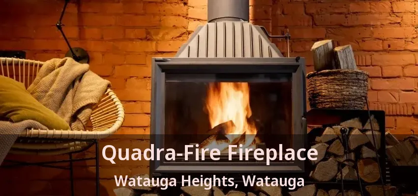 Quadra-Fire Fireplace Watauga Heights, Watauga - TX