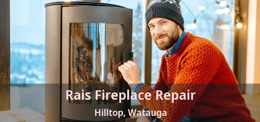 Rais Fireplace Repair Hilltop, Watauga - TX