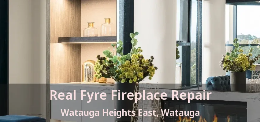 Real Fyre Fireplace Repair Watauga Heights East, Watauga - TX
