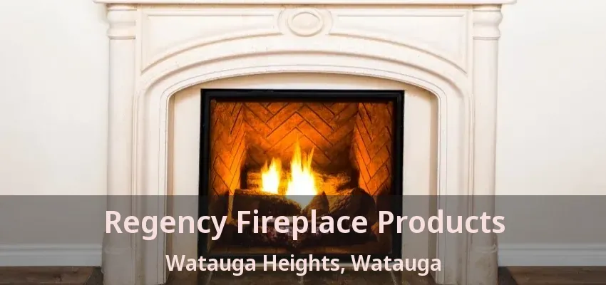 Regency Fireplace Products Watauga Heights, Watauga - TX
