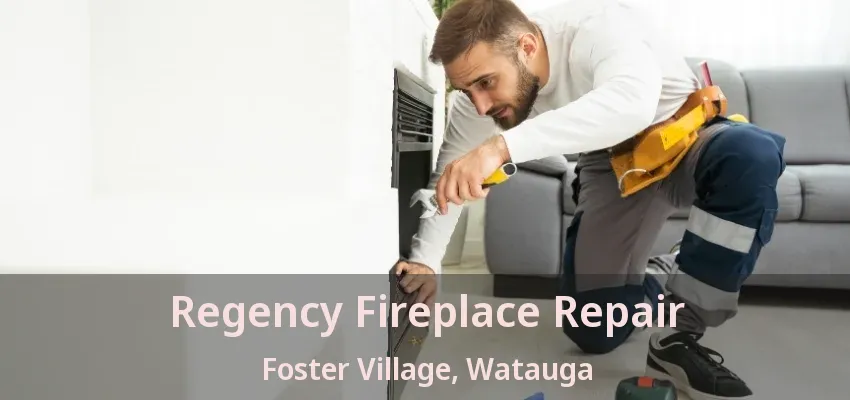 Regency Fireplace Repair Foster Village, Watauga - TX