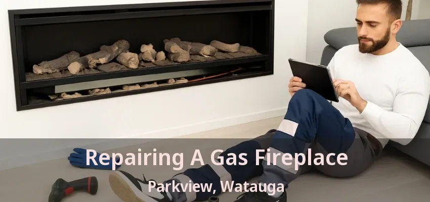 Repairing A Gas Fireplace Parkview, Watauga - TX