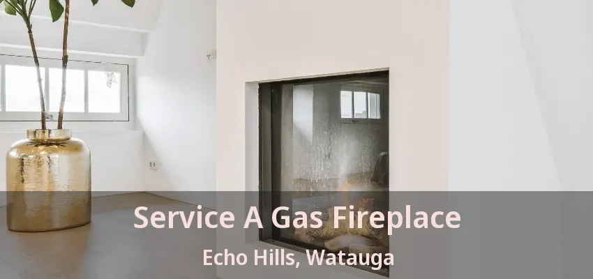 Service A Gas Fireplace Echo Hills, Watauga - TX