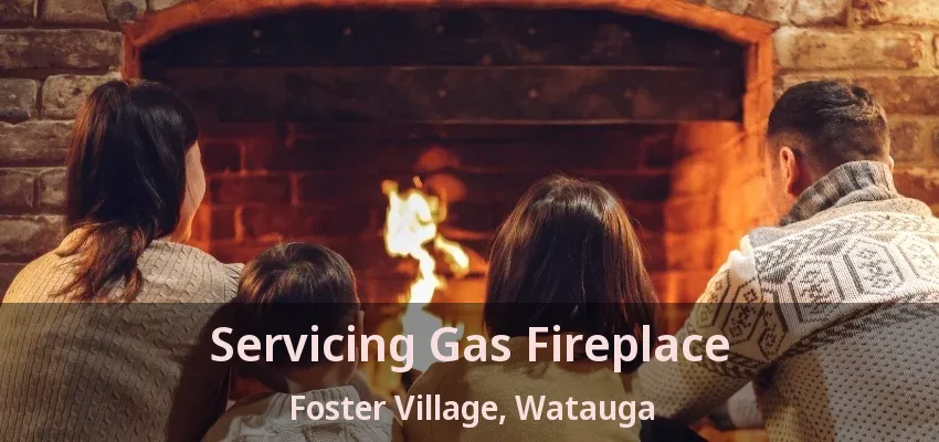 Servicing Gas Fireplace Foster Village, Watauga - TX