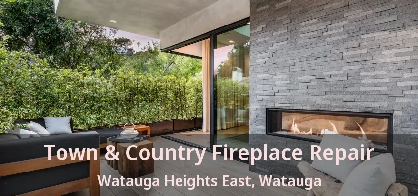 Town & Country Fireplace Repair Watauga Heights East, Watauga - TX