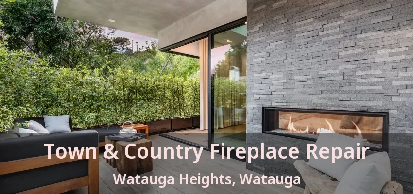Town & Country Fireplace Repair Watauga Heights, Watauga - TX