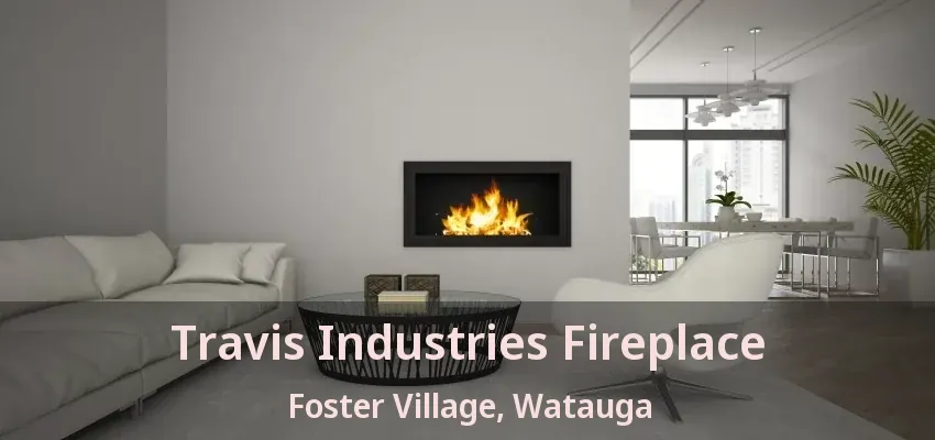 Travis Industries Fireplace Foster Village, Watauga - TX