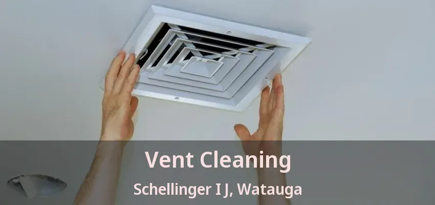 Vent Cleaning Schellinger I J, Watauga - TX