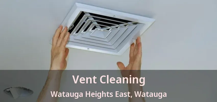 Vent Cleaning Watauga Heights East, Watauga - TX