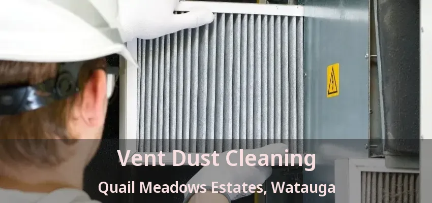 Vent Dust Cleaning Quail Meadows Estates, Watauga - TX
