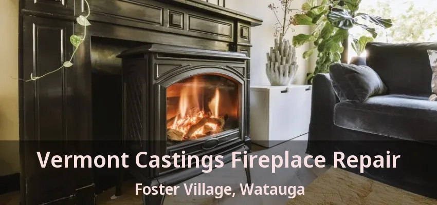 Vermont Castings Fireplace Repair Foster Village, Watauga - TX