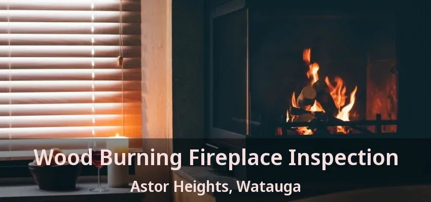 Wood Burning Fireplace Inspection Astor Heights, Watauga - TX