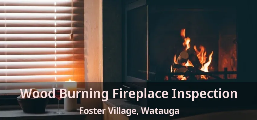 Wood Burning Fireplace Inspection Foster Village, Watauga - TX