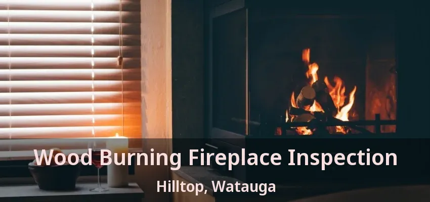 Wood Burning Fireplace Inspection Hilltop, Watauga - TX