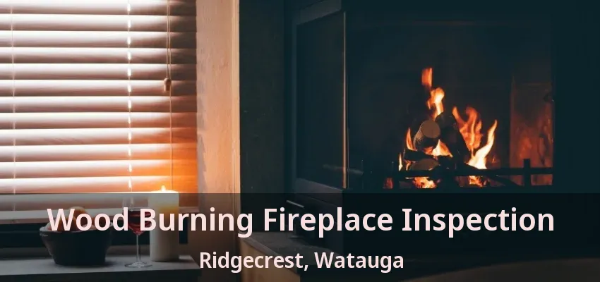 Wood Burning Fireplace Inspection Ridgecrest, Watauga - TX