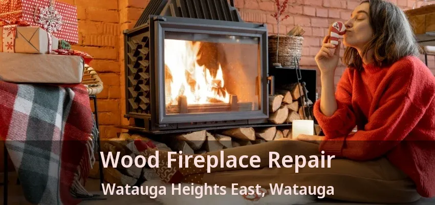 Wood Fireplace Repair Watauga Heights East, Watauga - TX